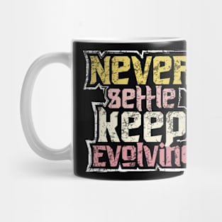 Never Settle Keep Evolving Mug